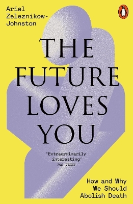 The Future Loves You - Dr Ariel Zeleznikow-Johnston