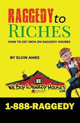 Raggedy to Riches, How To Get Rich On Raggedy Houses - Elvin Charles Ames