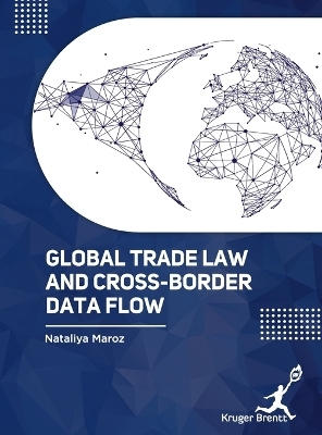 Global Trade Law and Cross Border Data Flow - Nataliya Maroz