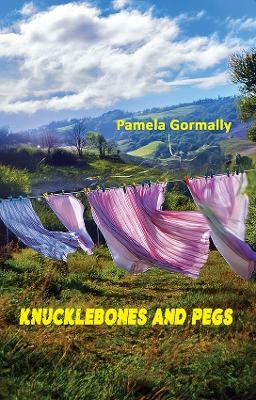 Knucklebones and Pegs - Pamela Gormally