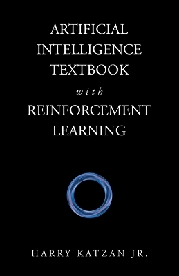 Artificial Intelligence Textbook with Reinforcement Learning - Harry Katzan  Jr