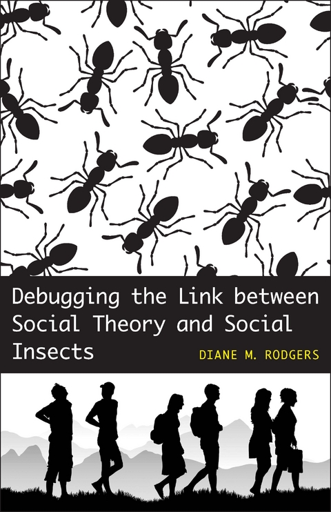 Debugging the Link between Social Theory and Social Insects - Diane M. Rodgers