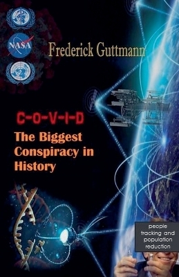 C-O-V-I-D, The Biggest Conspiracy in History