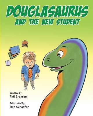 Douglasaurus and the New Student - Phil Bransom