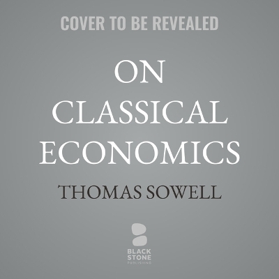 On Classical Economics - Thomas Sowell
