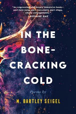 In the Bone-Cracking Cold - M. Bartley Seigel