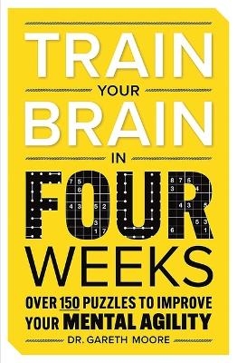 Train Your Brain in Four Weeks - Dr Gareth Moore