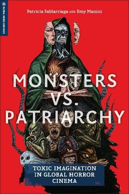 Monsters Vs. Patriarchy - Patricia Saldarriaga, Emy Manini