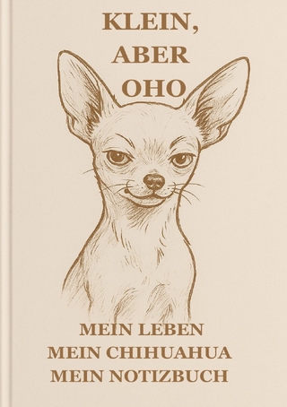 KLEIN, ABER OHO - Notizbuch für Chihuahua Fans