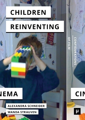 Children reinventing cinema - Alexandra Schneider, Wanda Strauven