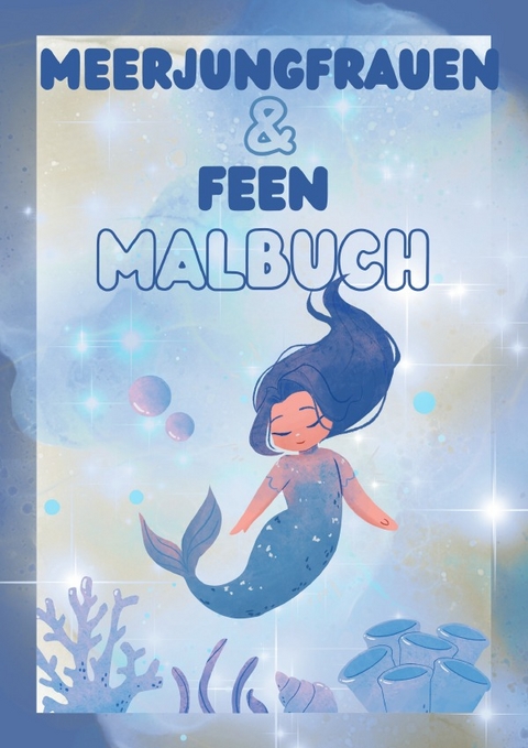 Meerjungfrauen &amp; Feen Malbuch - Vanessa Rose-Pahlke
