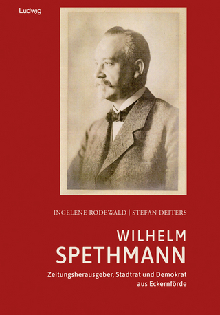 Wilhelm Spethmann – Zeitungsherausgeber, Stadtrat und Demokrat aus Eckernförde
