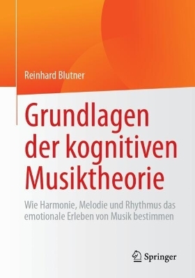 Grundlagen der kognitiven Musiktheorie - Reinhard Blutner
