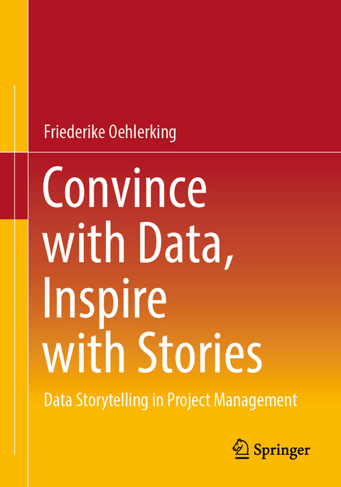 Convince with Data, Inspire with Stories - Friederike Oehlerking