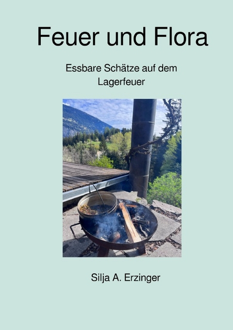 Feuer und Flora - Silja Erzinger
