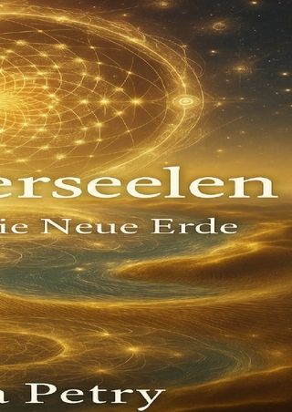 Schöpferseelen - Der Weg auf die Neue Erde