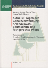 Aktuelle Fragen der Geh&ouml;lzverwendung; Artenauswahl, Baumschutz und fachgerechte Pflege - Andreas Roloff