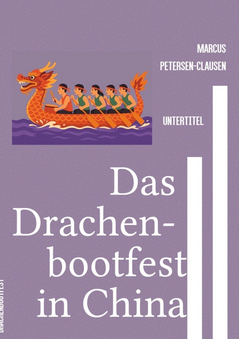 Das Drachenbootfest in China - Marcus PC Petersen - Clausen