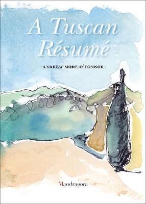 A Tuscan Résumé - Andrew O'Connor