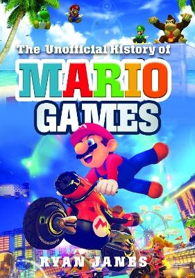 The Unofficial History of Mario Games - Ryan Janes