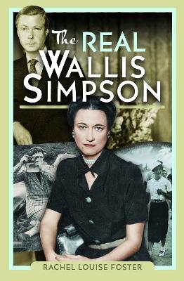 The Real Wallis Simpson - Rachel Louise Foster