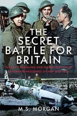 The Secret Battle For Britain - M S Morgan
