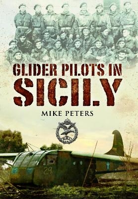 Glider Pilots in Sicily - M L Peters