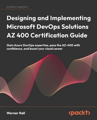 Designing and Implementing Microsoft DevOps Solutions AZ 400 Certification Guide