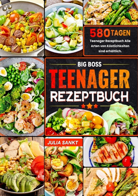 Big Boss Teenager Rezeptbuch - Julia Sankt