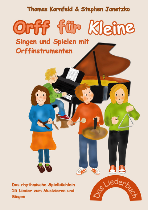 Orff f&uuml;r Kleine - Singen und Spielen mit Orffinstrumenten - Thomas Kornfeld, Stephen Janetzko