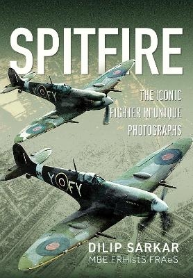 Spitfire - Dilip Sarkar MBE FRHistS FRAeS