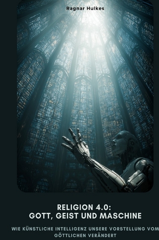 Religion 4.0: Gott, Geist und Maschine
