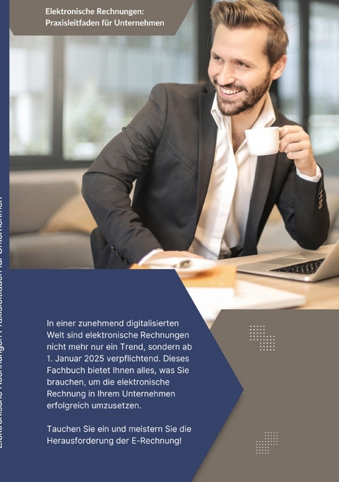 Elektronische Rechnungen: Praxisleitfaden f&uuml;r Unternehmen - Horst Grosche