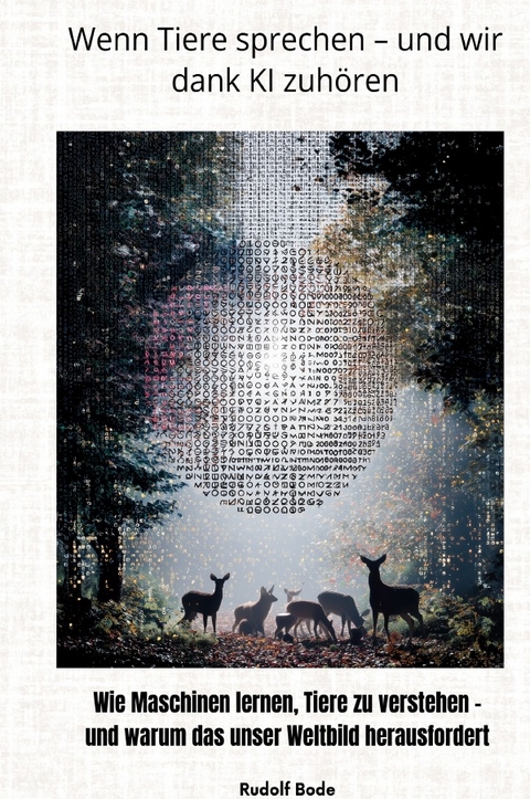 Wenn Tiere sprechen &ndash; und wir dank KI zuh&ouml;ren - Rudolf Bode