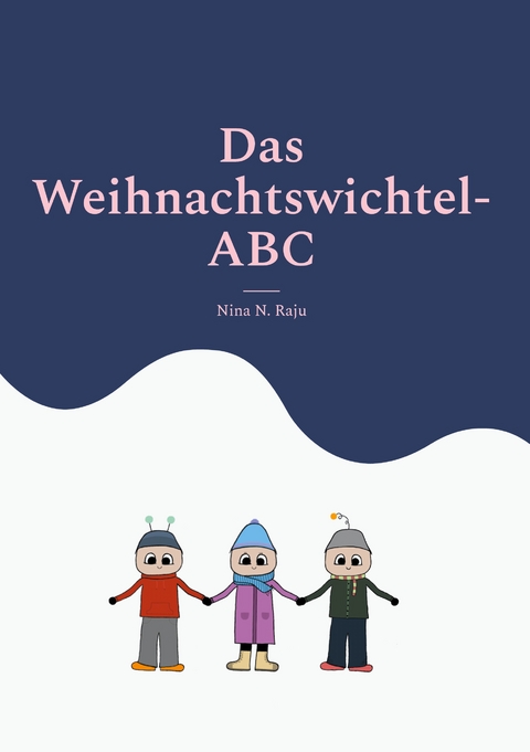 Das Weihnachtswichtel-ABC - Nina N. Raju