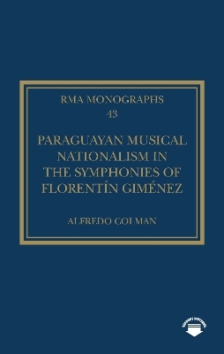 Paraguayan Musical Nationalism in the Symphonies of Florent&iacute;n Gim&eacute;nez - Alfredo Colman