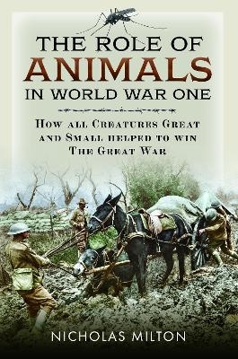 The Role of Animals in World War One - Nicholas Milton