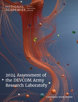 2024 Assessment of the DEVCOM Army Research Laboratory - Engineering National Academies of Sciences  and Medicine,  Division on Engineering and Physical Sciences,  Laboratory Assessments Board,  Army Research Laboratory Technical Assessment Board