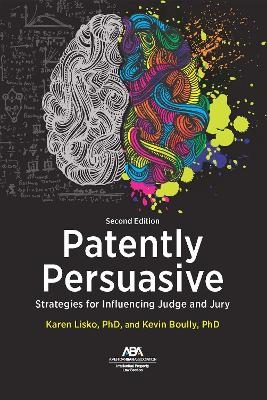 Patently Persuasive - Karen Ohnemus Lisko, Kevin R. Boully