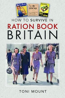 How to Survive in Ration Book Britain - Toni Mount