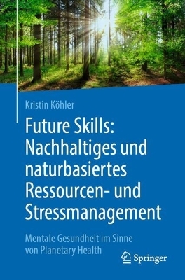 Future Skills: Nachhaltiges und naturbasiertes Ressourcen- und Stressmanagement