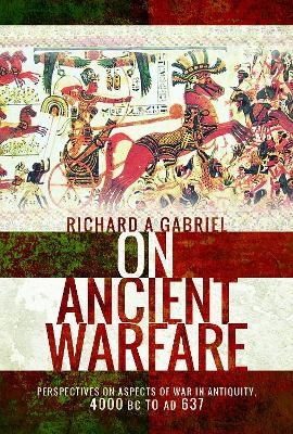 On Ancient Warfare - Richard A Gabriel