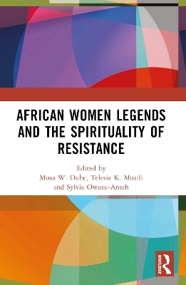 African Women Legends and the Spirituality of Resistance - 