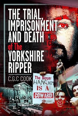 The Trial, Imprisonment and Death of The Yorkshire Ripper - Chris Cook