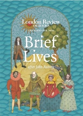 LRB Diary for 2026: Brief Lives - LRB Diary