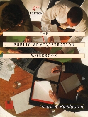 The Public Administration Workbook - Mark W. Huddleston