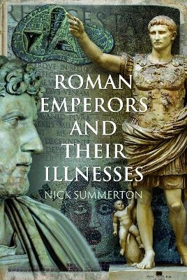 Roman Emperors and their Illnesses - Nick Summerton