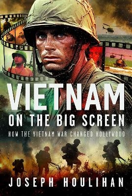 Vietnam on the Big Screen - Joseph Houlihan