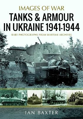 Tanks and Armour in Ukraine 1941–1944