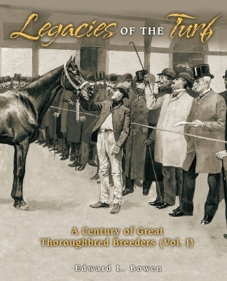 Legacies of the Turf - Edward L Bowen